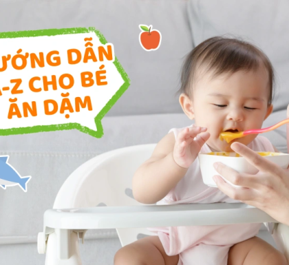 Ăn dặm là gì? Hướng dẫn A-Z cho bé ăn dặm theo từng độ tuổi